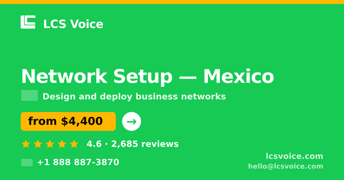 Network Setup in Monterrey — from $3,800, rated 4.7/5 by 2802 clients. LCS Voice.