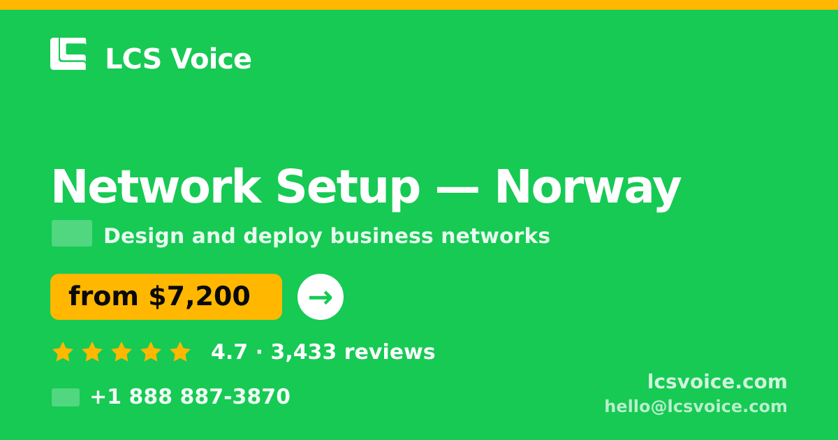 Network Setup in Norway — from $7,200, rated 4.7/5 by 3433 clients. LCS Voice.