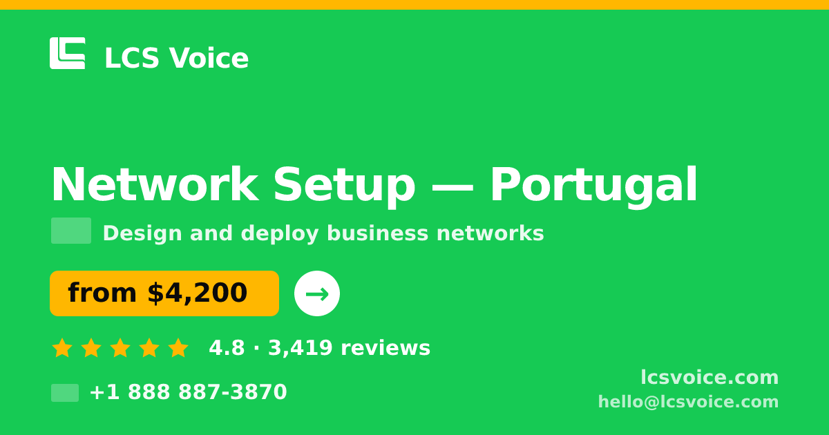 Network Setup in Porto — from $5,200, rated 4.7/5 by 420 clients. LCS Voice.