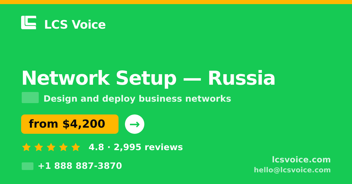 Network Setup in Russia — from $4,200, rated 4.8/5 by 2995 clients. LCS Voice.