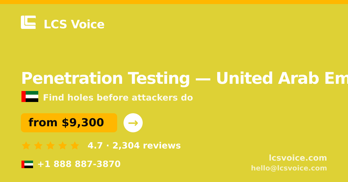 Penetration Testing in United Arab Emirates — from $9,300, rated 4.7/5 by 2304 clients. LCS Voice.