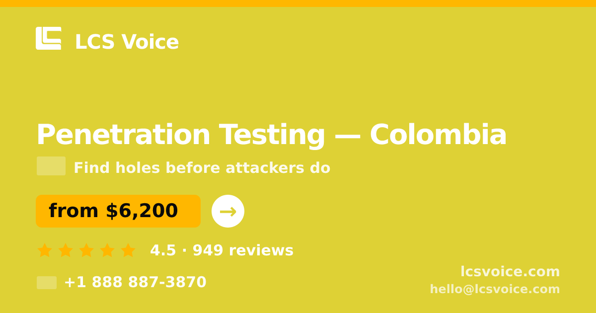 Penetration Testing in Colombia — from $6,200, rated 4.5/5 by 949 clients. LCS Voice.