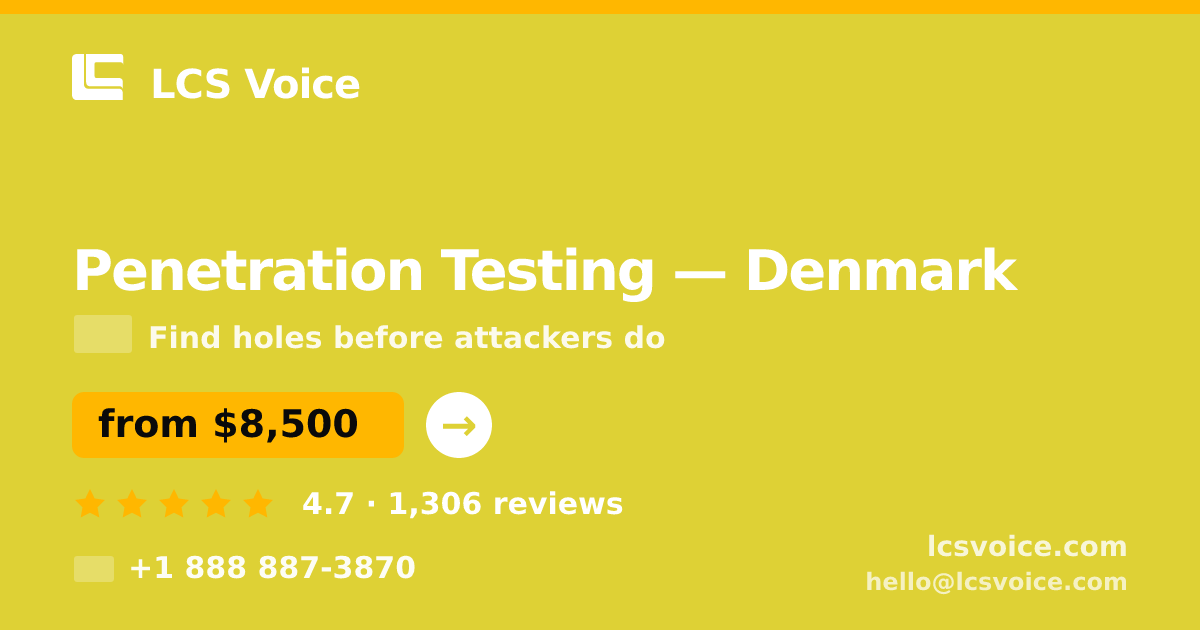 Penetration Testing in Denmark — from $8,500, rated 4.7/5 by 1306 clients. LCS Voice.