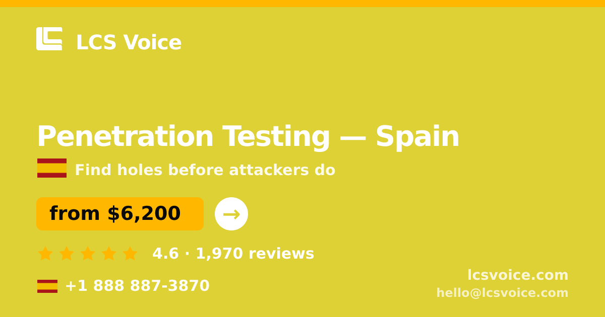 Penetration Testing in Spain — from $6,200, rated 4.6/5 by 1970 clients. LCS Voice.