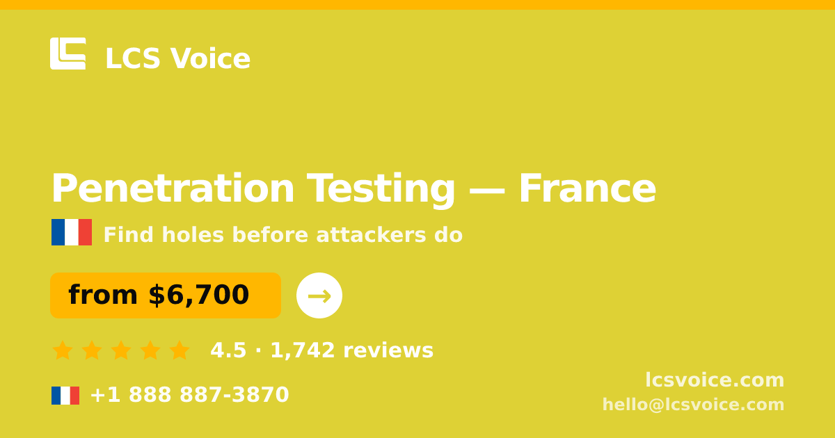 Penetration Testing in France — from $6,700, rated 4.5/5 by 1742 clients. LCS Voice.