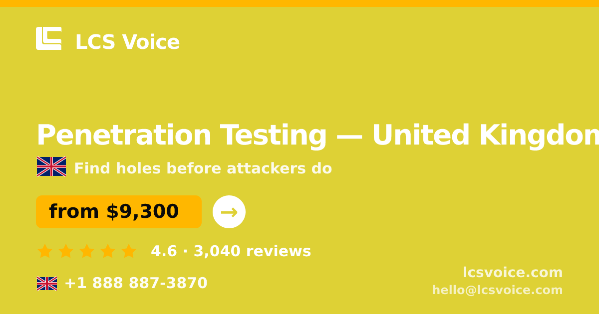 Penetration Testing in United Kingdom — from $9,300, rated 4.6/5 by 3040 clients. LCS Voice.