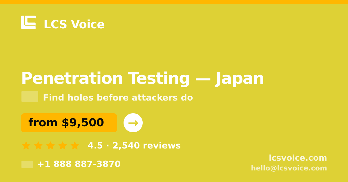 Penetration Testing in Nagoya — from $8,200, rated 4.7/5 by 3451 clients. LCS Voice.