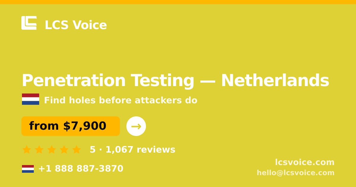 Penetration Testing in Netherlands — from $7,900, rated 5/5 by 1067 clients. LCS Voice.