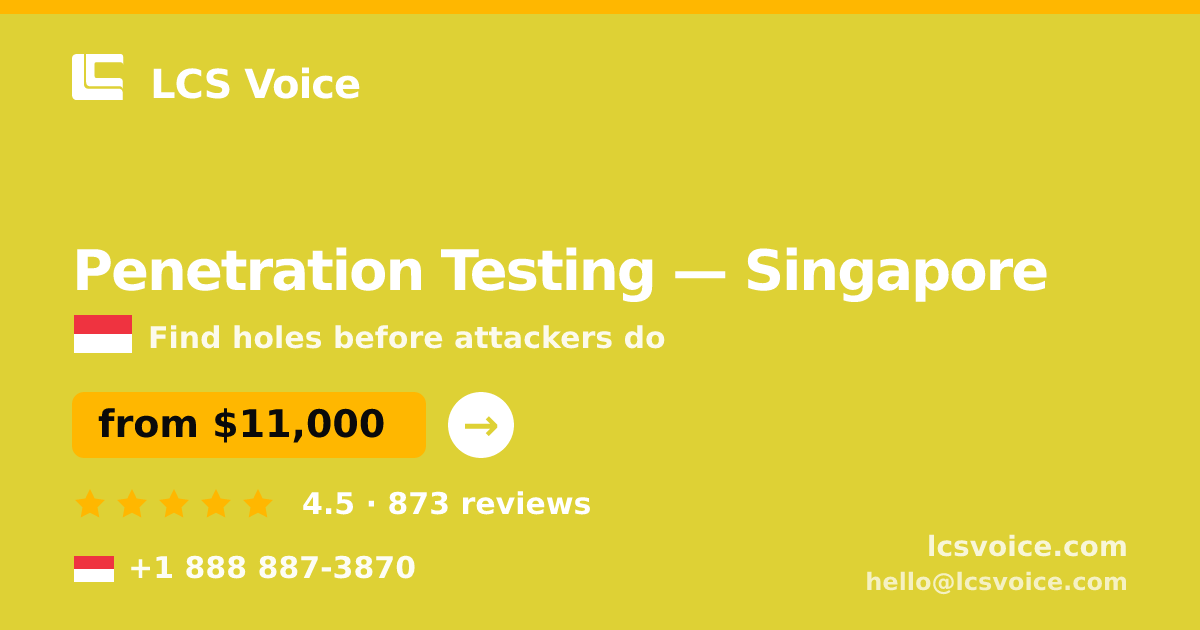 Penetration Testing in Singapore — from $11,000, rated 4.5/5 by 873 clients. LCS Voice.
