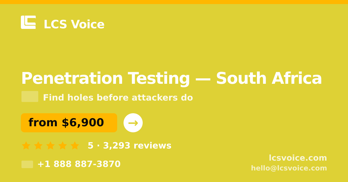 Penetration Testing in South Africa — from $6,900, rated 5/5 by 3293 clients. LCS Voice.