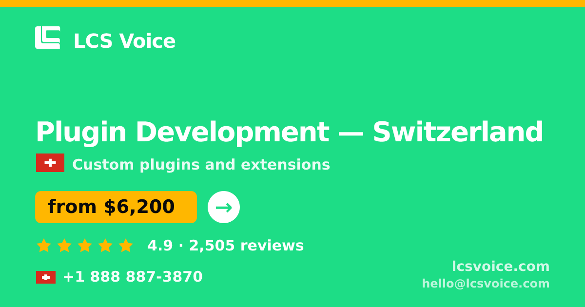 Plugin Development in Switzerland — from $6,200, rated 4.9/5 by 2505 clients. LCS Voice.