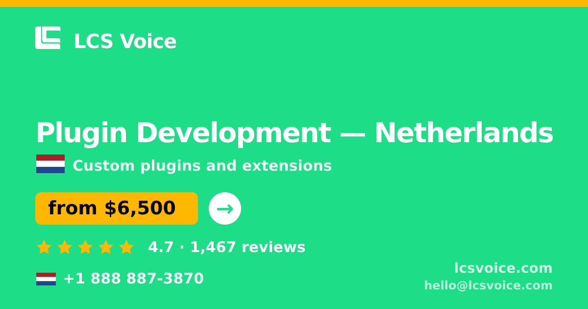Plugin Development in Netherlands — from $6,500, rated 4.7/5 by 1467 clients. LCS Voice.