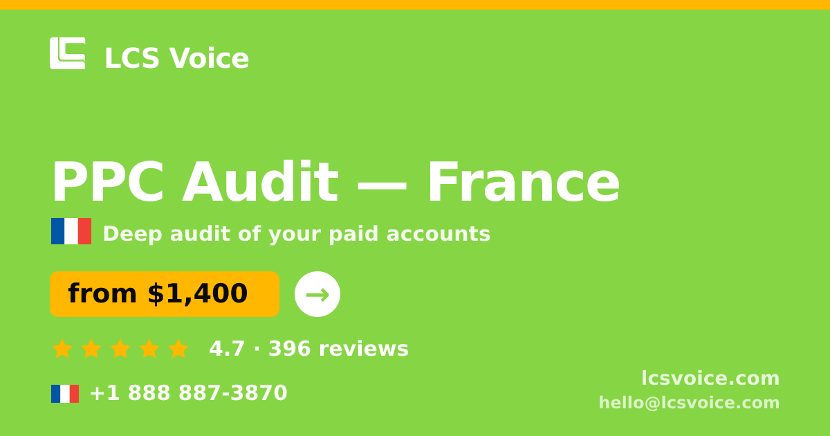 PPC Audit in France — from $1,400, rated 4.7/5 by 396 clients. LCS Voice.