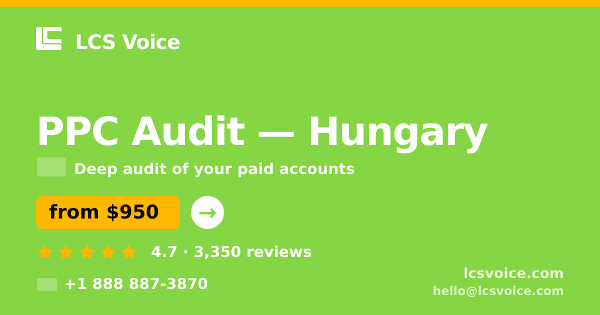 PPC Audit in Hungary — from $950, rated 4.7/5 by 3350 clients. LCS Voice.