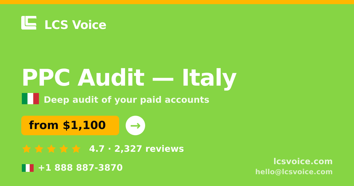 PPC Audit in Italy — from $1,100, rated 4.7/5 by 2327 clients. LCS Voice.