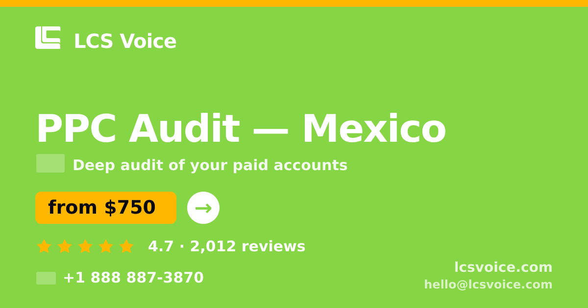 PPC Audit in Mexico — from $750, rated 4.7/5 by 2012 clients. LCS Voice.