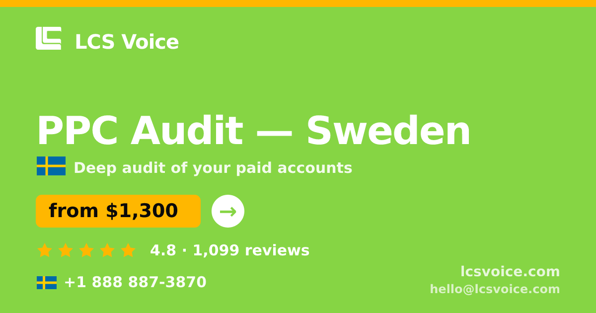 PPC Audit in Sweden — from $1,300, rated 4.8/5 by 1099 clients. LCS Voice.