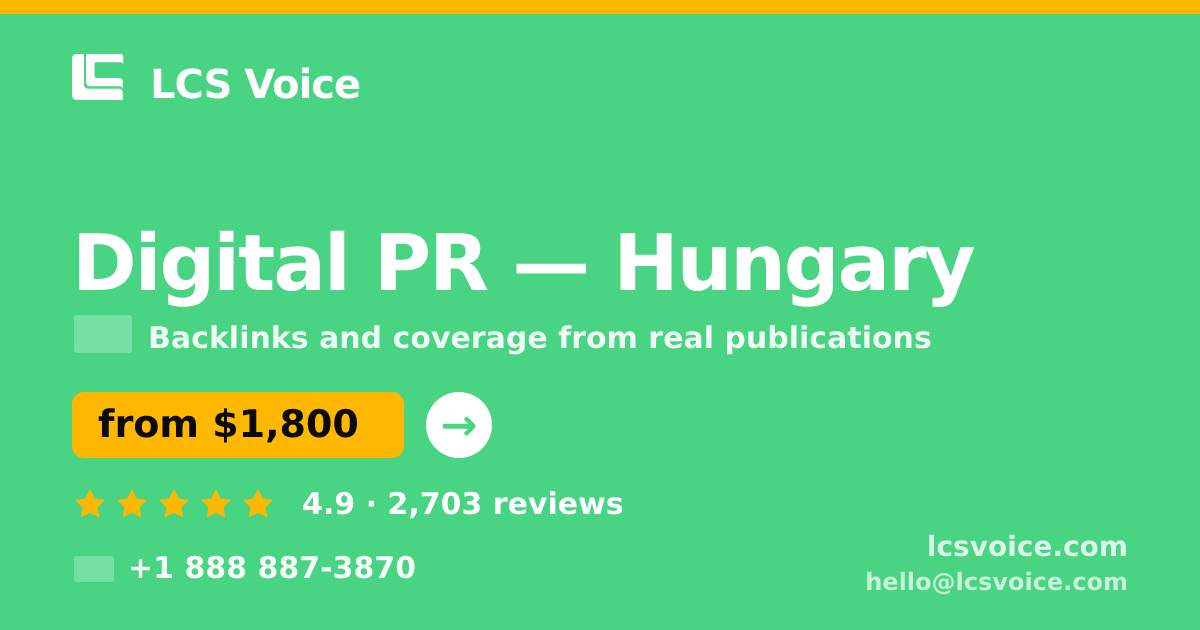 Digital PR in Hungary — from $1,800/mo, rated 4.9/5 by 2703 clients. LCS Voice.