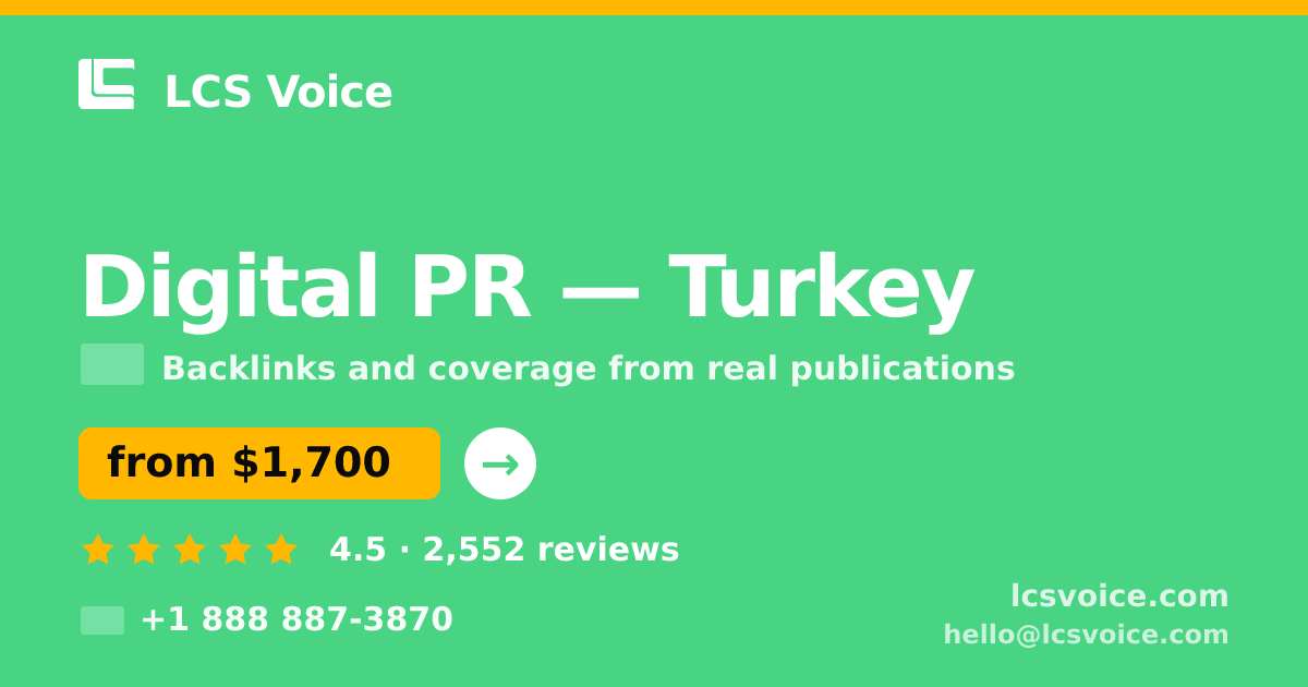 Digital PR in Turkey — from $1,700/mo, rated 4.5/5 by 2552 clients. LCS Voice.