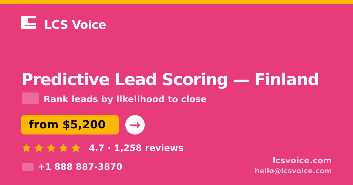 Predictive Lead Scoring in Finland — from $5,200, rated 4.7/5 by 1258 clients. LCS Voice.