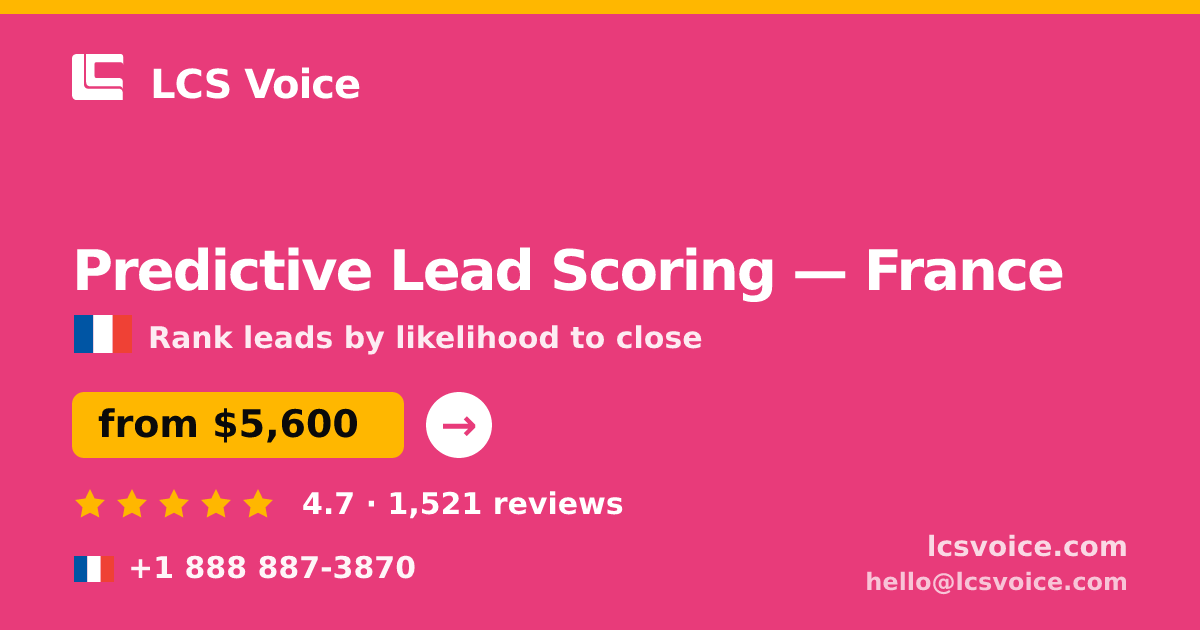 Predictive Lead Scoring in France — from $5,600, rated 4.7/5 by 1521 clients. LCS Voice.