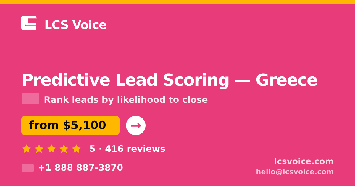 Predictive Lead Scoring in Greece — from $5,100, rated 5/5 by 416 clients. LCS Voice.
