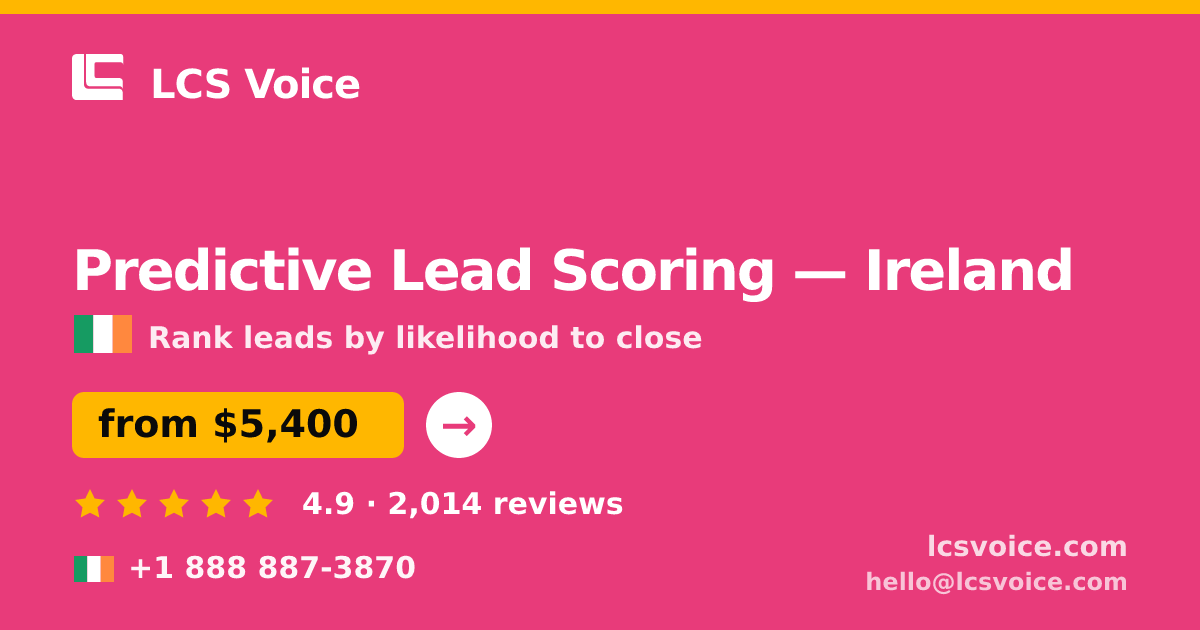 Predictive Lead Scoring in Cork — from $6,600, rated 5/5 by 2374 clients. LCS Voice.