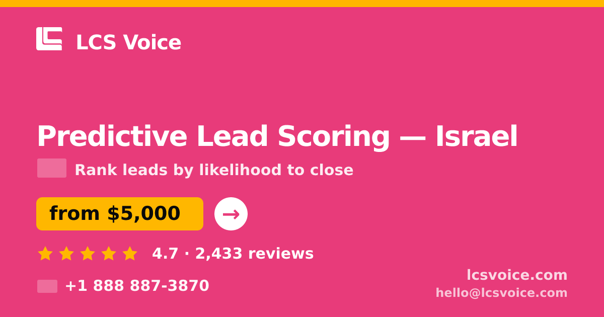 Predictive Lead Scoring in Israel — from $5,000, rated 4.7/5 by 2433 clients. LCS Voice.