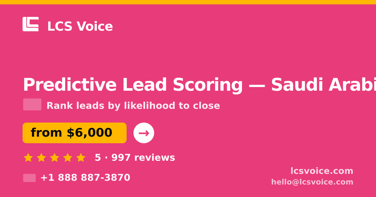 Predictive Lead Scoring in Saudi Arabia — from $6,000, rated 5/5 by 997 clients. LCS Voice.