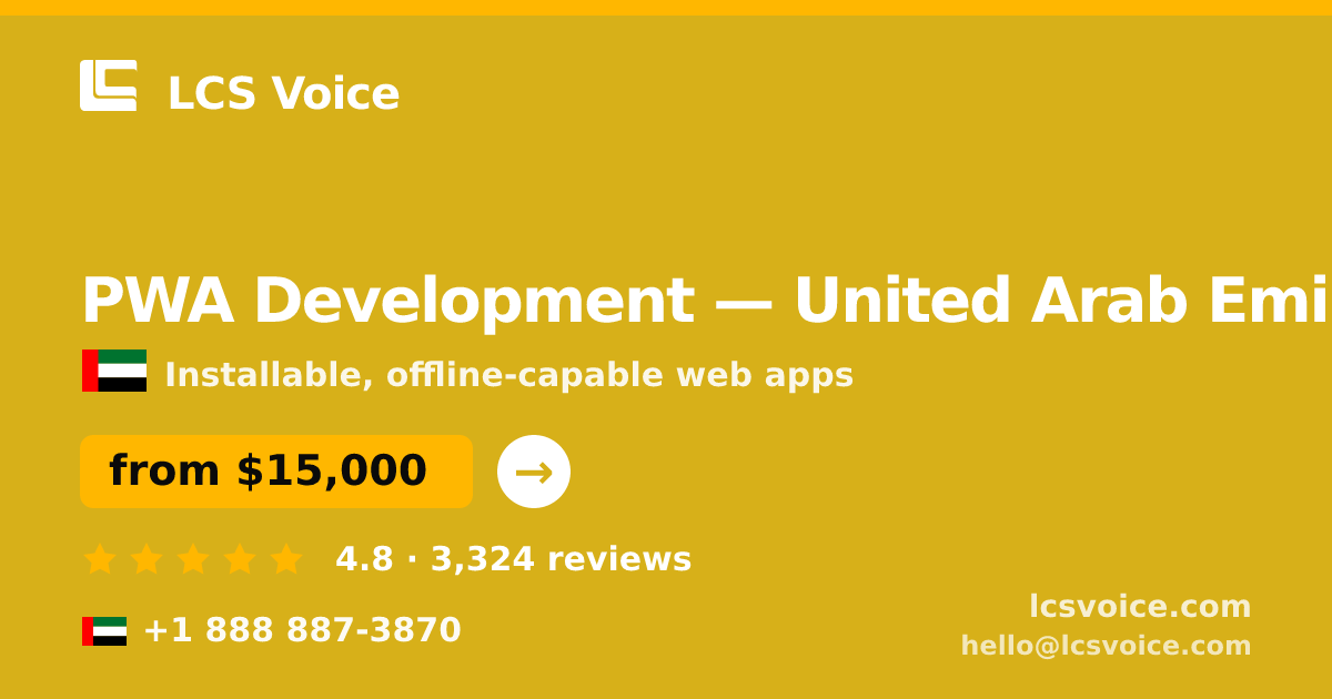 PWA Development in United Arab Emirates — from $15,000, rated 4.8/5 by 3324 clients. LCS Voice.