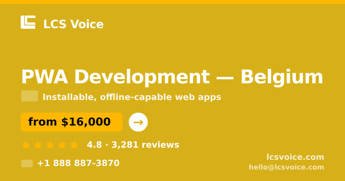 PWA Development in Belgium — from $16,000, rated 4.8/5 by 3281 clients. LCS Voice.