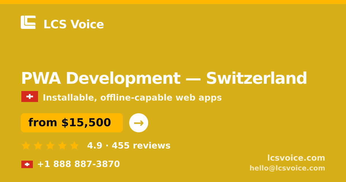 PWA Development in Switzerland — from $15,500, rated 4.9/5 by 455 clients. LCS Voice.