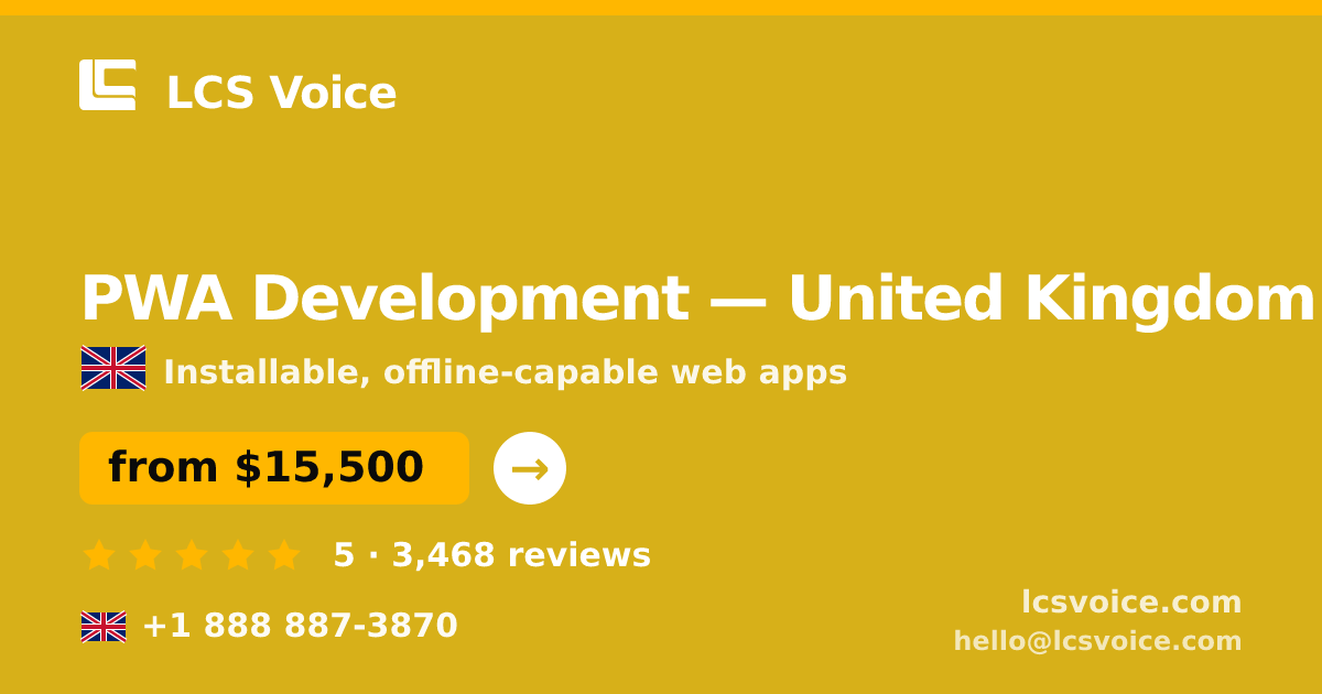 PWA Development in United Kingdom — from $15,500, rated 5/5 by 3468 clients. LCS Voice.