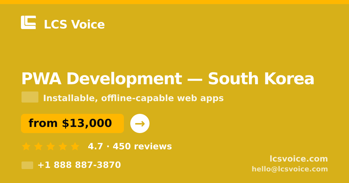 PWA Development in South Korea — from $13,000, rated 4.7/5 by 450 clients. LCS Voice.