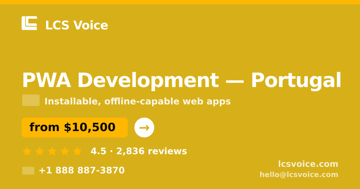 PWA Development in Portugal — from $10,500, rated 4.5/5 by 2836 clients. LCS Voice.