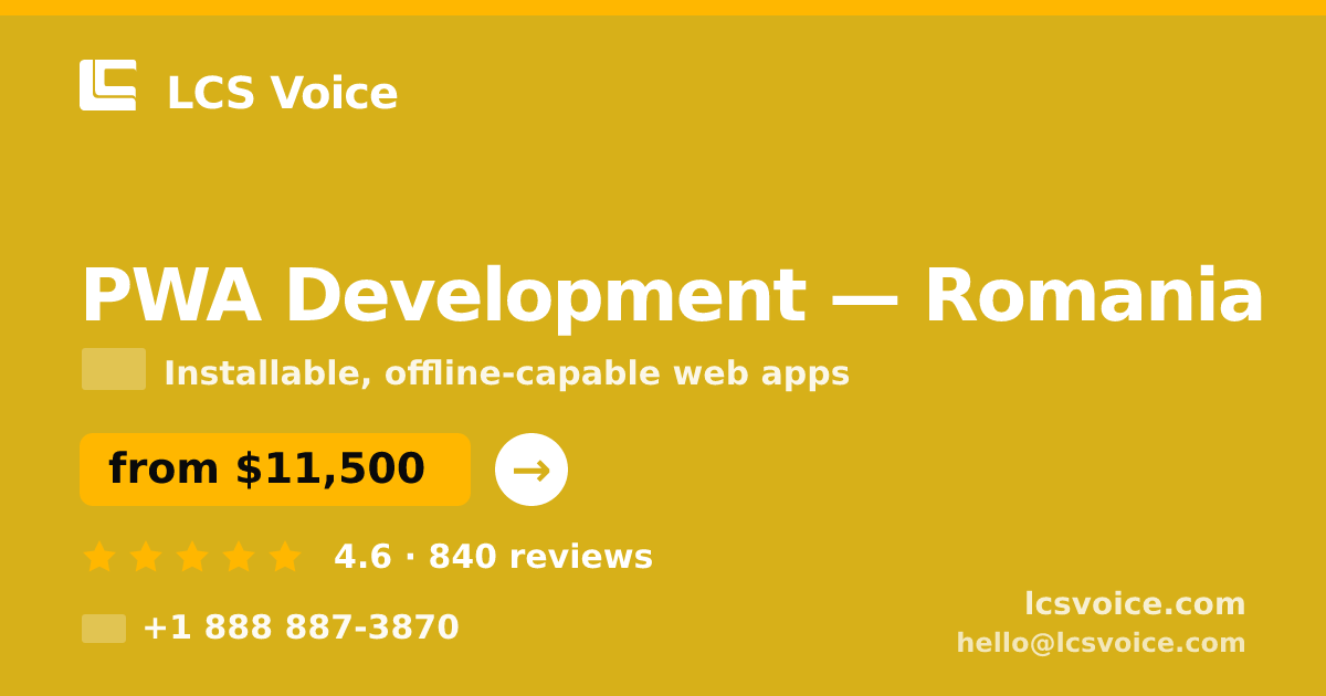 PWA Development in Romania — from $11,500, rated 4.6/5 by 840 clients. LCS Voice.
