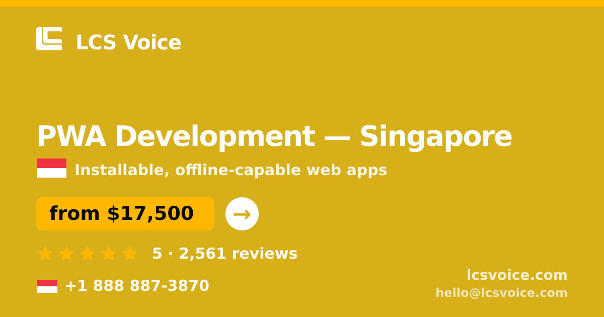PWA Development in Singapore — from $17,500, rated 5/5 by 2561 clients. LCS Voice.