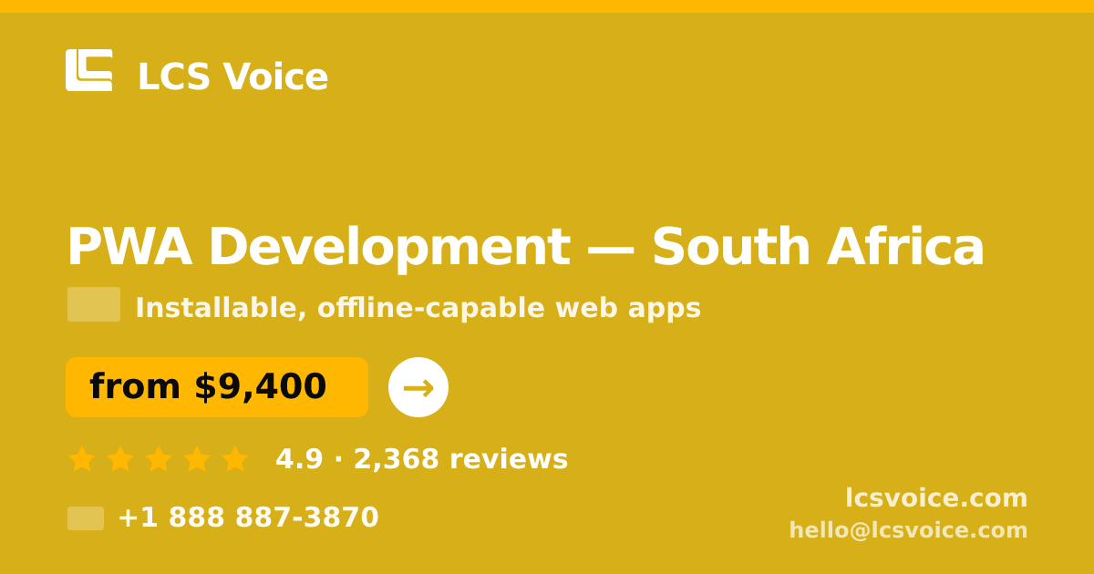 PWA Development in South Africa — from $9,400, rated 4.9/5 by 2368 clients. LCS Voice.
