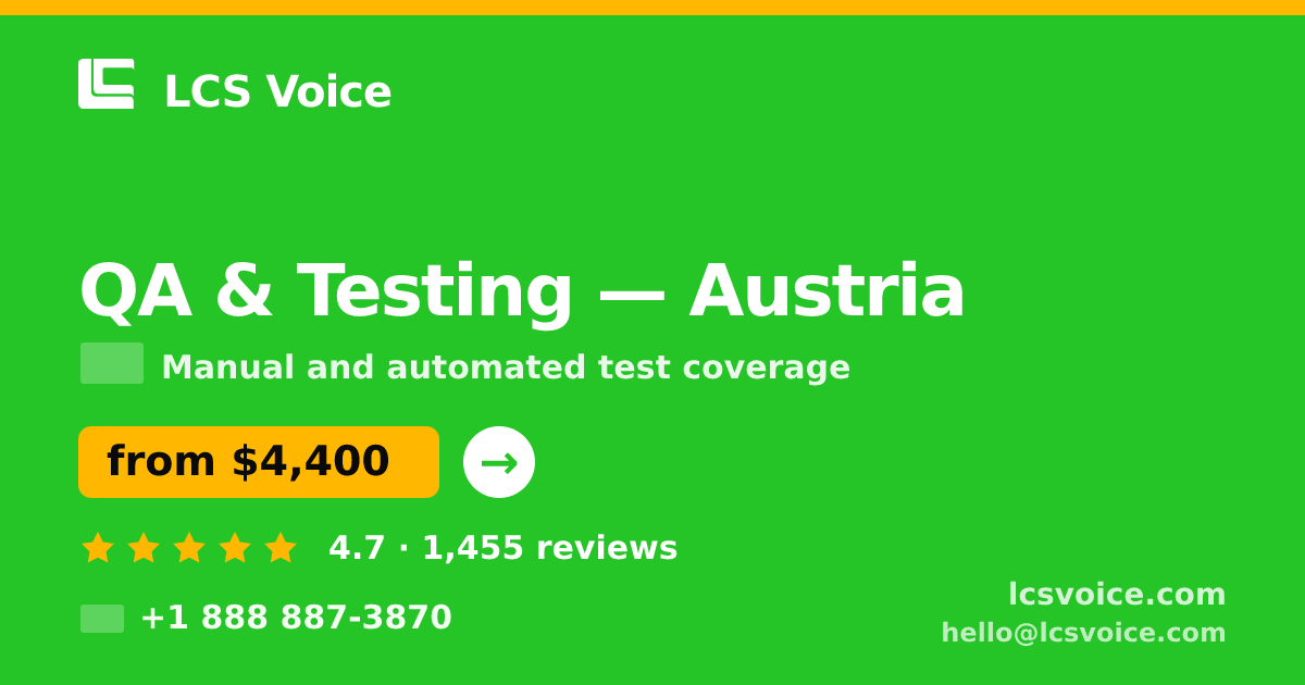 QA & Testing in Austria — from $4,400, rated 4.7/5 by 1455 clients. LCS Voice.