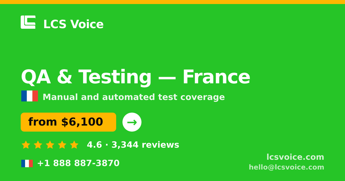 QA & Testing in France — from $6,100, rated 4.6/5 by 3344 clients. LCS Voice.