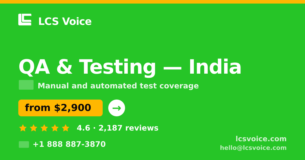 QA & Testing in India — from $2,900, rated 4.6/5 by 2187 clients. LCS Voice.
