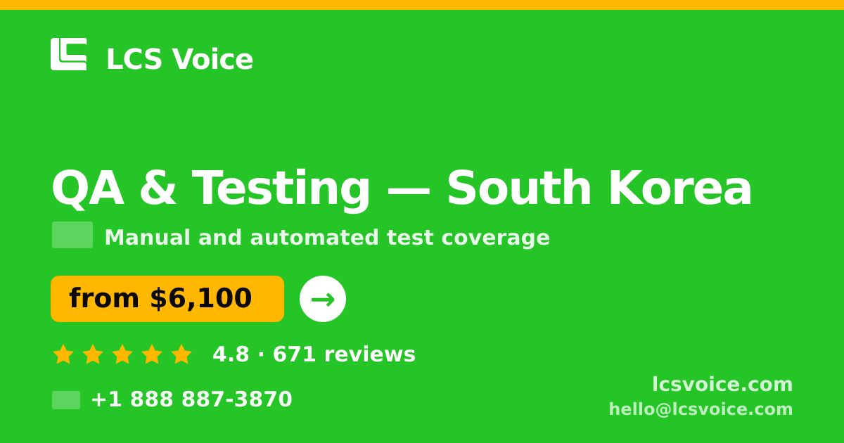 QA & Testing in South Korea — from $6,100, rated 4.8/5 by 671 clients. LCS Voice.