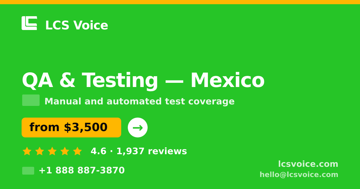 QA & Testing in Mexico — from $3,500, rated 4.6/5 by 1937 clients. LCS Voice.