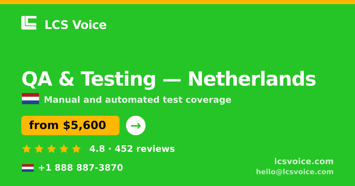QA & Testing in Netherlands — from $5,600, rated 4.8/5 by 452 clients. LCS Voice.
