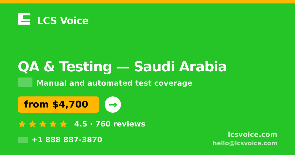 QA & Testing in Saudi Arabia — from $4,700, rated 4.5/5 by 760 clients. LCS Voice.