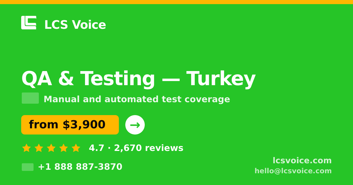 QA & Testing in Turkey — from $3,900, rated 4.7/5 by 2670 clients. LCS Voice.
