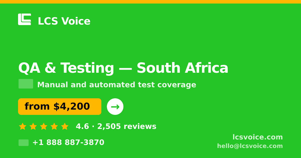 QA & Testing in South Africa — from $4,200, rated 4.6/5 by 2505 clients. LCS Voice.