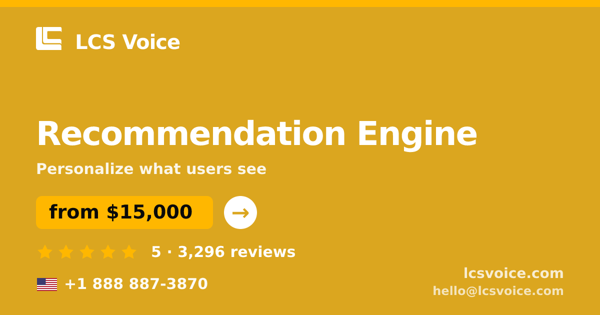 Recommendation Engine in the USA — from $15,000, rated 5/5 by 3296 clients. LCS Voice.