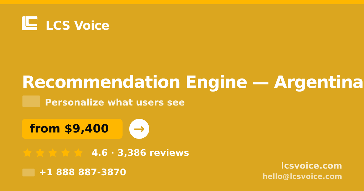 Recommendation Engine in Argentina — from $9,400, rated 4.6/5 by 3386 clients. LCS Voice.