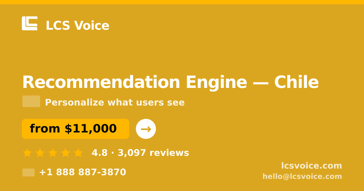 Recommendation Engine in Chile — from $11,000, rated 4.8/5 by 3097 clients. LCS Voice.